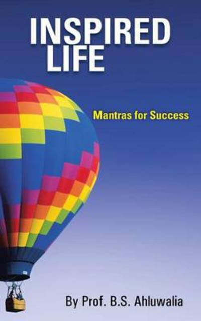 Cover for Prof B S Ahluwalia · Inspired Life: Mantras for Success (Paperback Book) (2013)