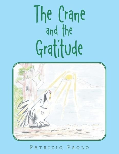 Cover for Patrizio Paolo · The Crane and the Gratitude (Taschenbuch) (2021)