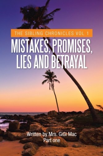 Cover for Gigi Mac · Mistakes, Promises, Lies and Betrayal: the Sibling Chronicles Vol 1 (Paperback Book) (2013)