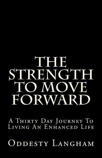 Cover for Oddesty Kyara Langham · The Strength to Move Forward: a Thirty Day Guide to Living a More Enhanced Life! (Taschenbuch) (2013)