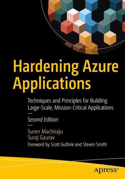Cover for Suren Machiraju · Hardening Azure Applications: Techniques and Principles for Building Large-Scale, Mission-Critical Applications (Paperback Bog) [2nd edition] (2018)
