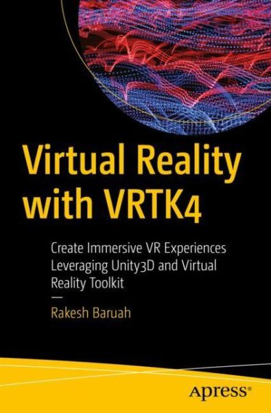 Cover for Rakesh Baruah · Virtual Reality with VRTK4: Create Immersive VR Experiences Leveraging Unity3D and Virtual Reality Toolkit (Paperback Book) [1st edition] (2019)