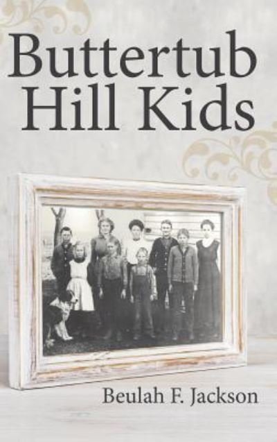 Cover for Beulah F Jackson · Buttertub Hill Kids (Hardcover bog) (2017)