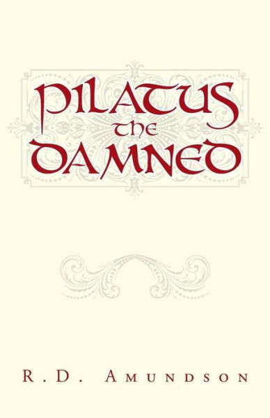 Cover for R D Amundson · Pilatus the Damned (Paperback Book) (2015)