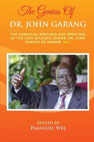 Cover for Paanluel Wel · The Genius of Dr. John Garang: the Essential Writings and Speeches of the Late Splm / A's Leader, Dr. John Garang De Mabioor (Pocketbok) (2013)