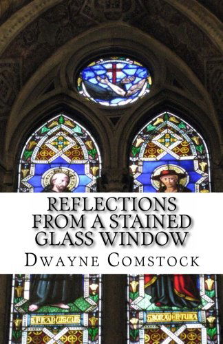 Cover for Dwayne Alan Comstock · Reflections from a Stained Glass Window (Paperback Book) (2013)