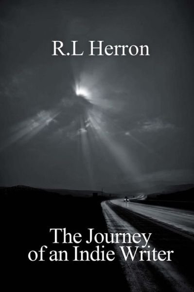 Cover for R L Herron · The Journey of an Indie Writer (Paperback Book) (2013)