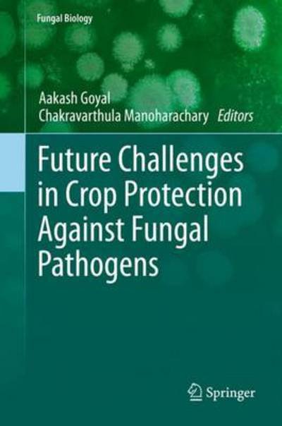 Cover for Aakash Goyal · Future Challenges in Crop Protection Against Fungal Pathogens - Fungal Biology (Innbunden bok) [2014 edition] (2014)