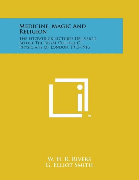 Cover for W H R Rivers · Medicine, Magic and Religion: the Fitzpatrick Lectures Delivered Before the Royal College of Physicians of London, 1915-1916 (Paperback Book) (2013)