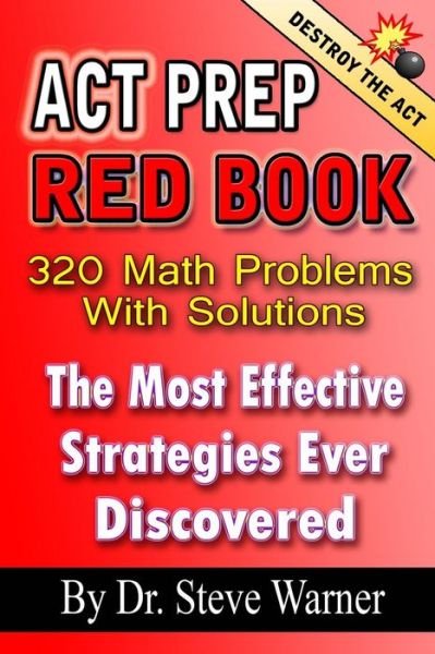 Cover for Steve Warner · Act Prep Red Book - 320 Math Problems with Solutions: the Most Effective Strategies Ever Discovered (Pocketbok) (2013)
