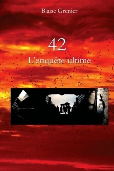 Cover for Blaise Grenier · 42 l'enquete ultime (Pocketbok) (2014)