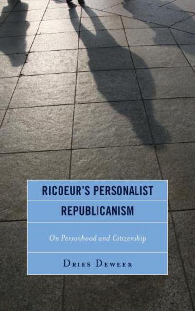 Cover for Dries Deweer · Ricoeur's Personalist Republicanism: Personhood and Citizenship - Studies in the Thought of Paul Ricoeur (Hardcover bog) (2017)