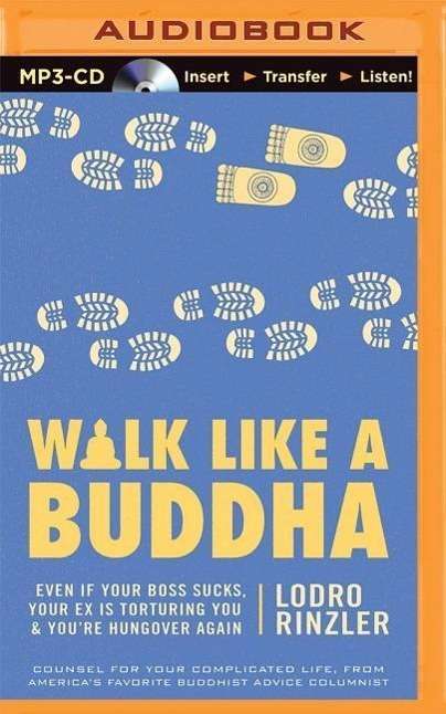 Walk Like a Buddha: Even if Your Boss Sucks, Your Ex is Torturing You & You Re Hungover Again - Lodro Rinzler - Audio Book - Audible Studios on Brilliance Audio - 9781501227875 - 2015