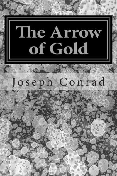 Cover for Joseph Conrad · The Arrow of Gold: (Joseph Conrad Classics Collection) (Taschenbuch) (2014)
