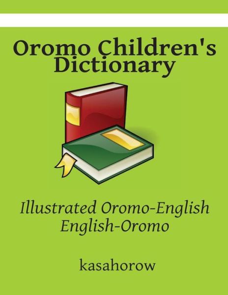 Cover for Oromo Kasahorow · Oromo Children's Dictionary: Illustrated Oromo-english, English-oromo (Paperback Book) (2014)