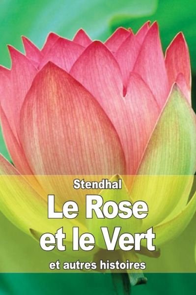 Cover for Stendhal · Le Rose et Le Vert: et Autres Histoires (Taschenbuch) (2014)
