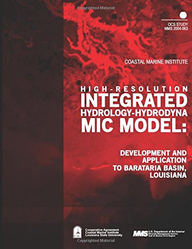 U.s. Department of the Interior Mineral Management Service · High-resolution Integrated Hydrology- Hydrodynamic Model: Development and Application to Barataria Basin, Louisiana (Paperback Book) (2015)