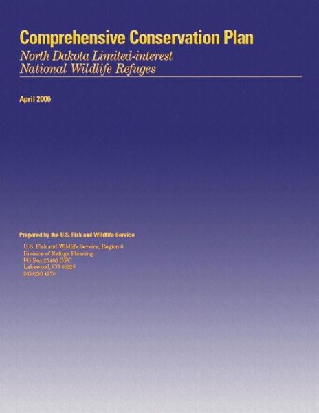 Comprehensive Conservation Plan Approval: North Dakota Limited-interest National Wildlife Refuges - U S Fish & Wildlife Service - Books - Createspace - 9781505993875 - February 14, 2015