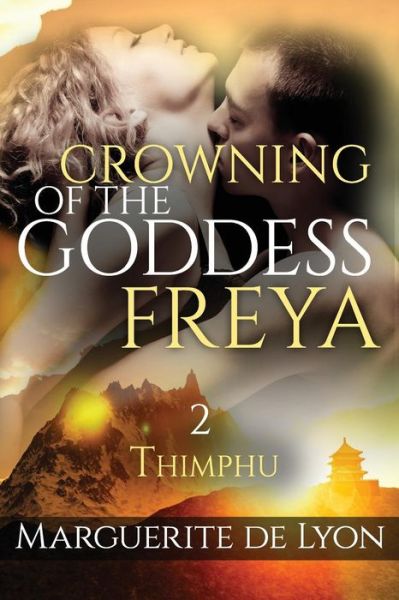 Cover for Marguerite De Lyon · Crowning of the Goddess Freya # 2: Thimphu - Beautiful Illustration from the Roof of the World: the Bhutan (Paperback Book) (2015)