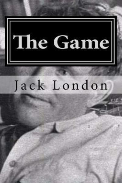 The Game - Jack London - Książki - Createspace Independent Publishing Platf - 9781522835875 - 19 grudnia 2015