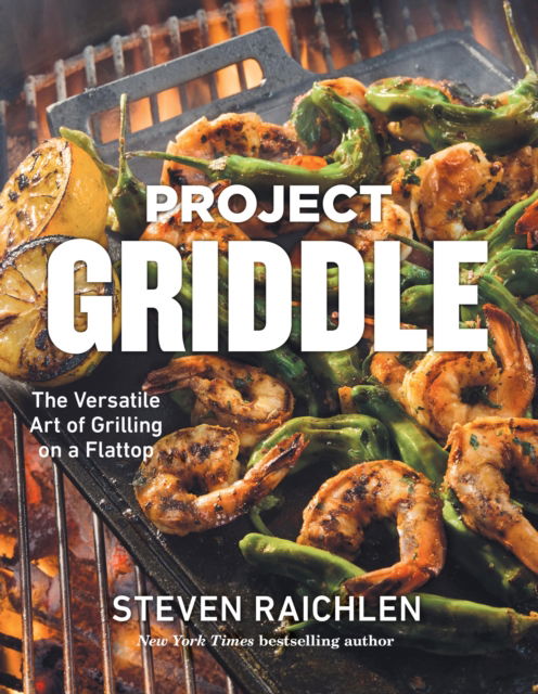 Cover for Steven Raichlen · Project Griddle: The Versatile Art of Grilling on a Flattop (Hardcover Book) (2025)