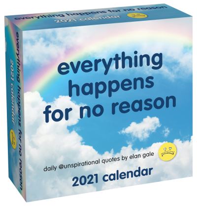 Cover for Elan Gale · Unspirational 2021 Day-to-Day Calendar: everything happens for no reason (Calendar) (2020)