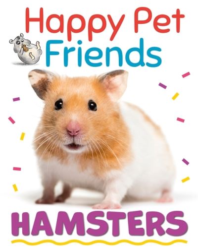 Cover for Izzi Howell · Happy Pet Friends: Hamsters - Happy Pet Friends (Hardcover Book) [Illustrated edition] (2022)