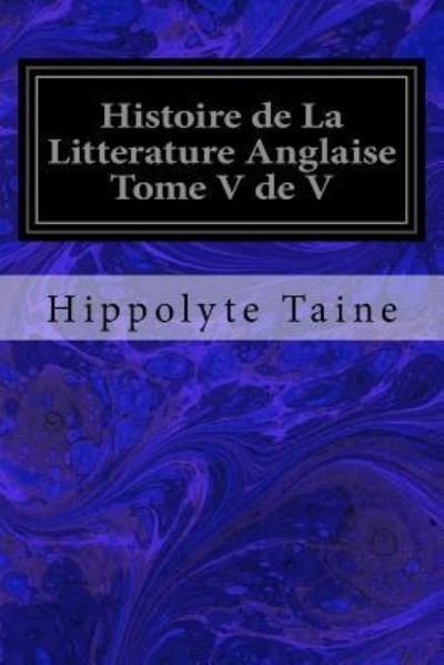Cover for Hippolyte Taine · Histoire de La Litterature Anglaise Tome V de V (Paperback Book) (2016)