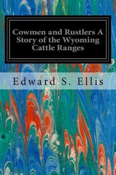 Cover for Edward S Ellis · Cowmen and Rustlers A Story of the Wyoming Cattle Ranges (Taschenbuch) (2016)