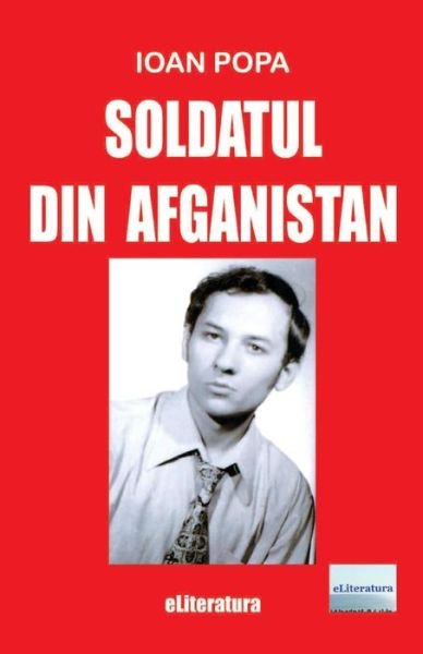 Cover for Ioan Popa · Soldatul Din Afganistan (Paperback Book) (2016)