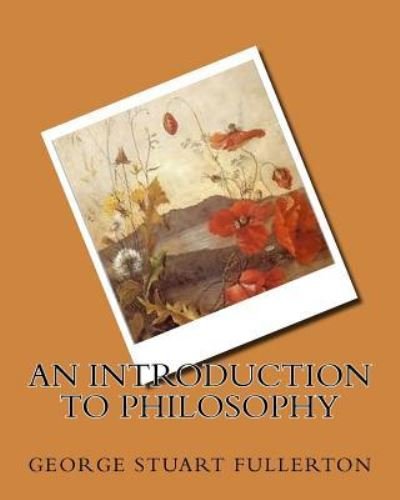 Cover for George Stuart Fullerton · An Introduction To Philosophy (Paperback Book) (1906)