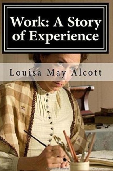 Work - Louisa May Alcott - Books - Createspace Independent Publishing Platf - 9781537321875 - August 28, 2016