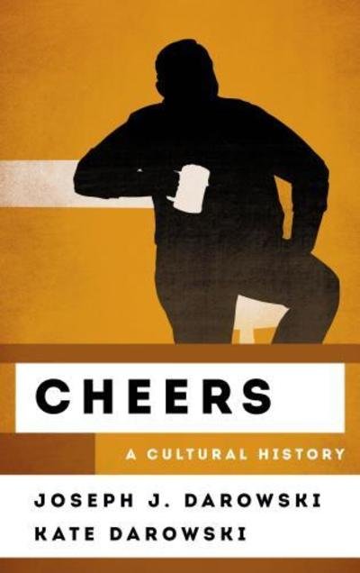 Cover for Joseph J. Darowski · Cheers: A Cultural History - The Cultural History of Television (Hardcover bog) (2019)