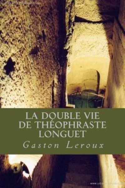 Cover for Gaston Leroux · La Double vie de Theophraste Longuet (Taschenbuch) (2016)
