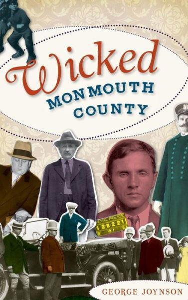 Wicked Monmouth County - George Joynson - Książki - History Press Library Editions - 9781540204875 - 30 lipca 2010