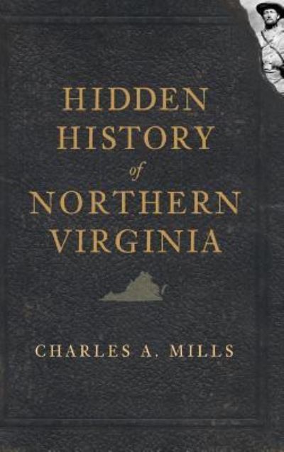 Cover for Charles a Mills · Hidden History of Northern Virginia (Hardcover Book) (2010)