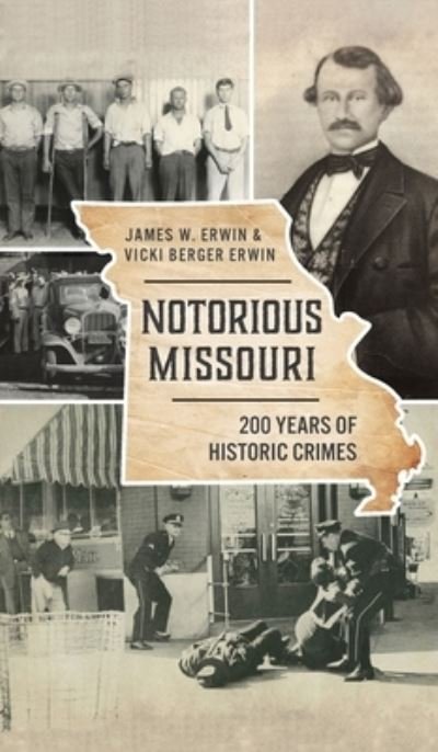 Cover for James W Erwin · Notorious Missouri (Hardcover Book) (2021)