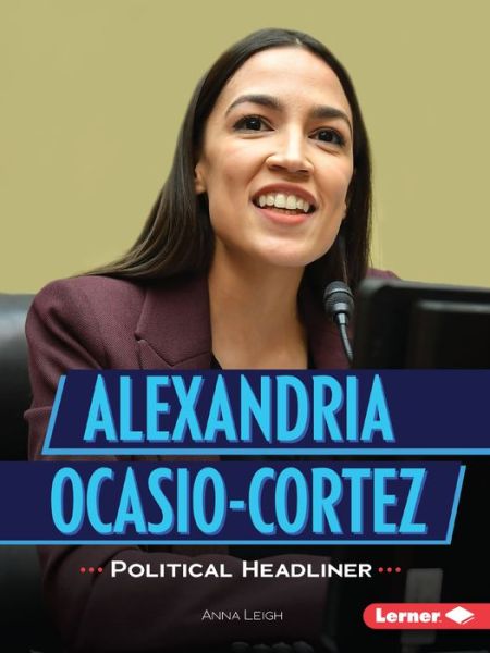 Cover for Anna Leigh · Alexandria Ocasio-Cortez: Political Headliner - Gateway Biographies (Paperback Book) (2020)