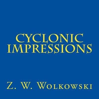 Z W Wolkowski · Cyclonic Impressions (Paperback Book) (2017)