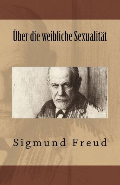 Cover for Sigmund Freud · UEber die weibliche Sexualitat (Taschenbuch) (2017)