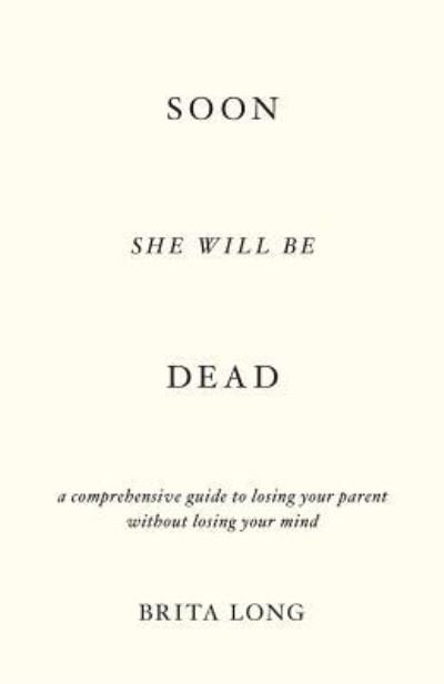 Cover for Brita Long · Soon She Will Be Dead (Taschenbuch) (2019)
