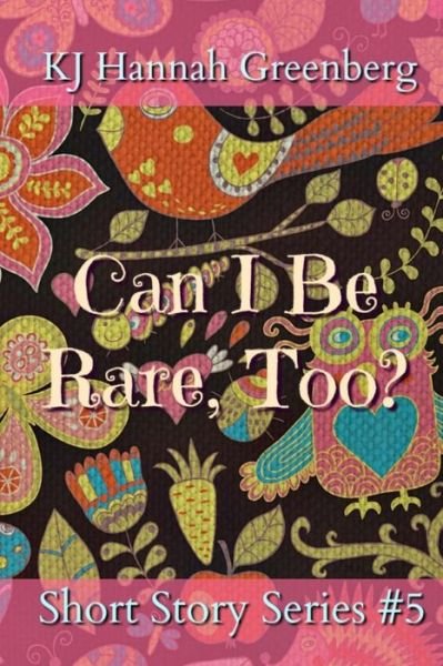 Cover for KJ Hannah Greenberg · Can I Be Rare, Too? (Paperback Book) (2017)