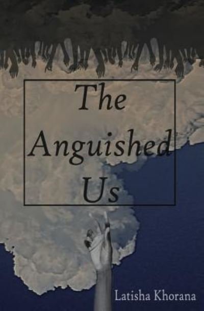 Cover for MS Latisha K Khorana · The Anguished Us (Paperback Bog) (2017)