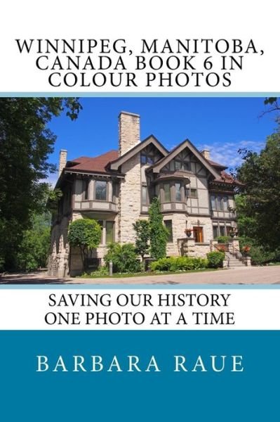 Cover for Barbara Raue · Winnipeg, Manitoba, Canada Book 6 in Colour Photos (Paperback Book) (2017)