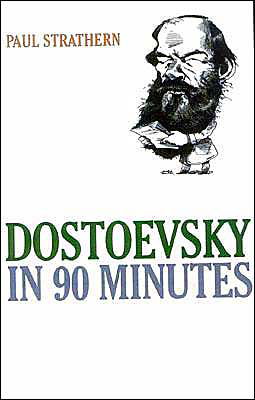 Cover for Paul Strathern · Dostoevsky in 90 Minutes - Great Writers in 90 Minutes (Hardcover bog) (2004)
