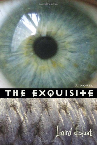 Cover for Laird Hunt · The Exquisite (Paperback Book) (2006)