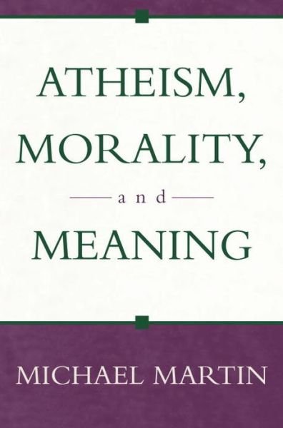 Cover for Michael Martin · Atheism, Morality, and Meaning (Paperback Bog) (2003)