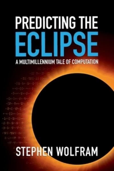 Cover for Stephen Wolfram · Predicting the Eclipse (Bok) (2024)