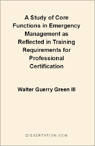 Cover for Walter Guerry III Green · A Study of Core Functions in Emergency Management As Reflected in Training Requirements for Profession (Paperback Book) (2000)