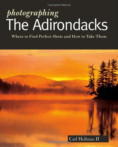 Cover for Carl Heilman II · Photographing the Adirondacks - The Photographer's Guide (Paperback Book) (2025)